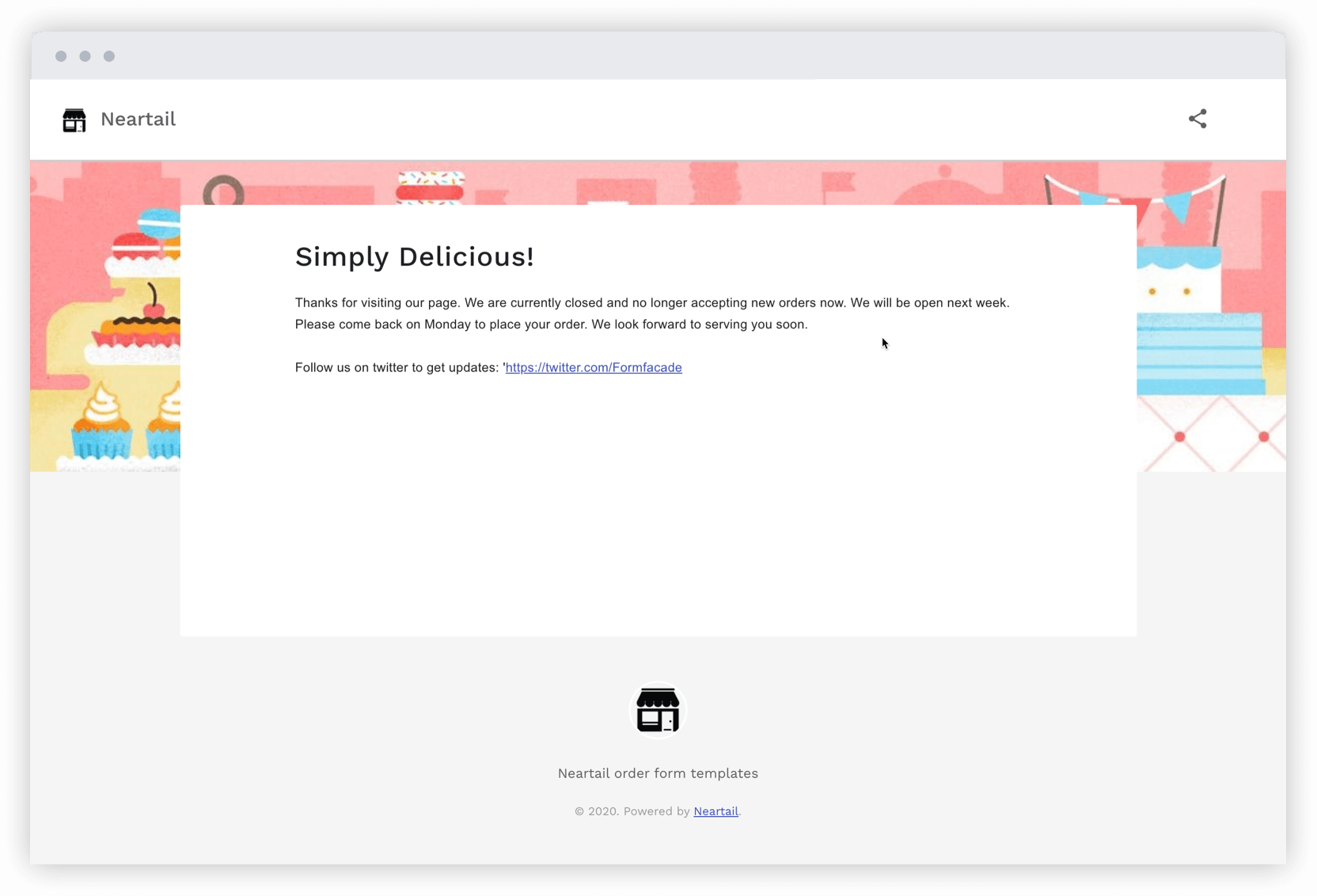 Close your form to stop accepting orders. Add a custom message to let users know when you are open next